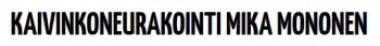Kaivinkoneurakointi Mika Mononen